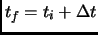 $ t_f = t_i + \Delta t$