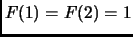 $ F(1) = F(2) =1$