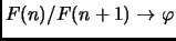 $ F(n) / F(n+1) \to \varphi$