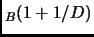 $ _{B} (1 + 1/D)$